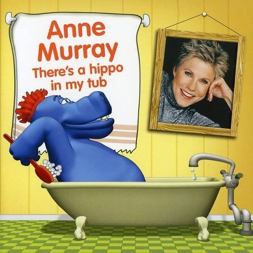 Anne Murray: There's A Hippo In My Tub
